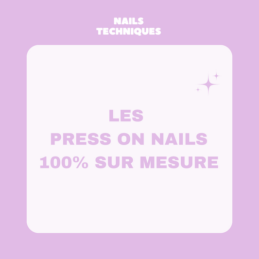 PRESS ON NAILS 100% SUR MESURE